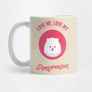 Love Me, Love My Pomeranian Mug